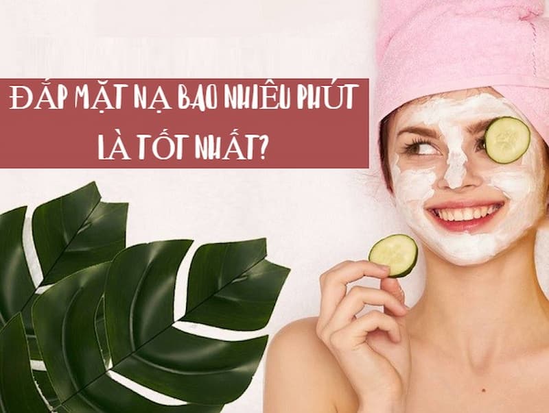 Đắp mặt nạ bao nhiêu phút? 7 Bước đắp mặt nạ đúng cách!