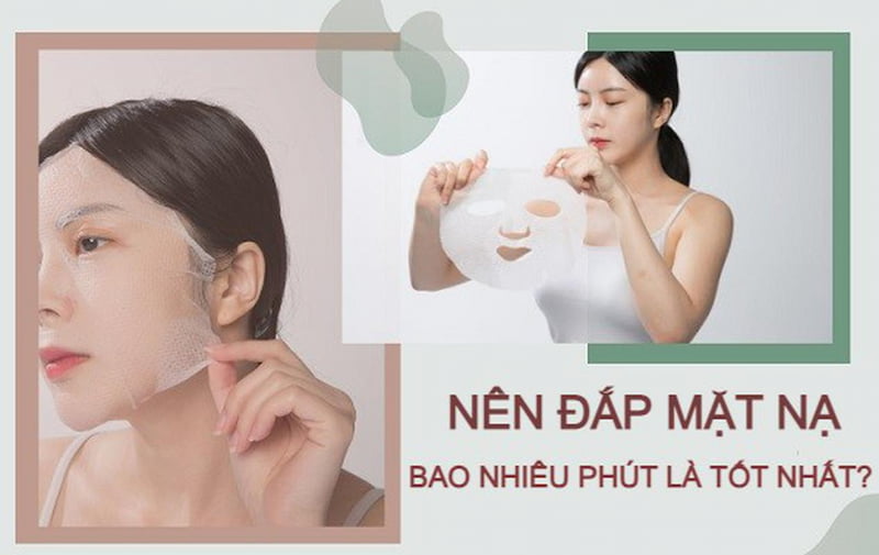 Đắp mặt nạ bao nhiêu phút